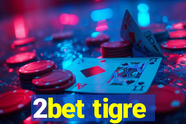 2bet tigre